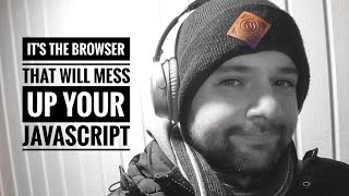 Famous It's the browser that will mess up your Javascript Profile