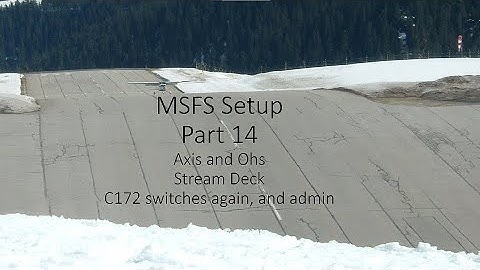 MSFS 14 Stream deck, Axis and Ohs C172 switches and some admin
