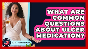 What Are Common Questions About Ulcer Medication? - Ulcer Support Network