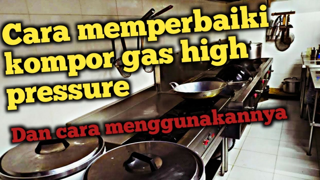 Cara memperbaiki kompor gas high pressure dan cara menggunakannya 