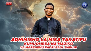   Adhimisho La Misa Takatifu Kumuombea Na Maziko Ya Padri Paulo Sabuni  Kituo Cha Hija Pugu