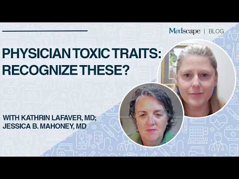 Physician Toxic Traits: What Got You Through Med School May Cause Burnout