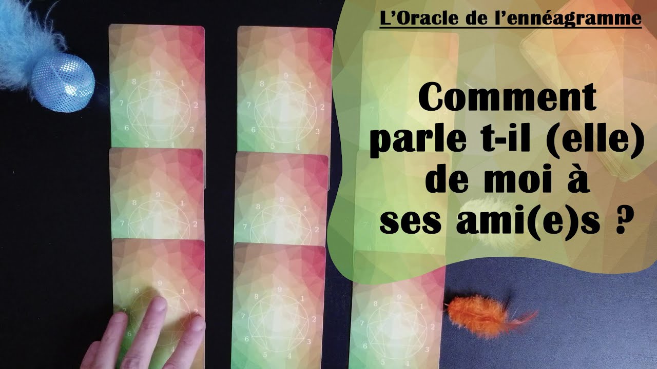 🔮 COMMENT PARLE T-IL (ELLE) DE MOI À SES AMI(E)S? Tirage à 3 choix, l'Oracle de l'ennéagramme