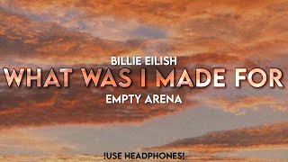 Billie Eilish - What was i Made For | Empty Arena