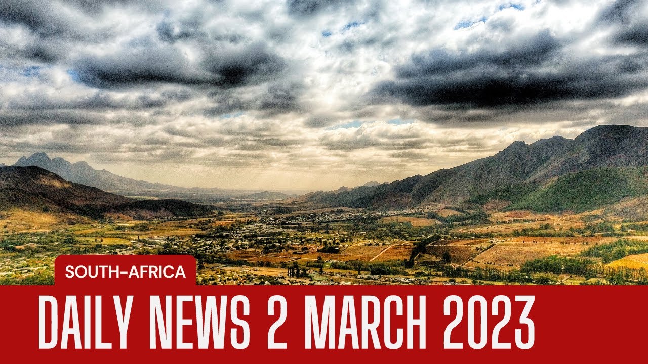 TODAY 2 MARCH 2023! DAILY NEWS OF SOUTH-AFRICA - YouTube