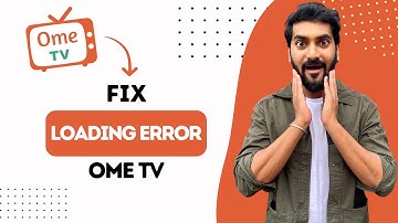 How to Fix Ome TV Loading Error (Best Method)