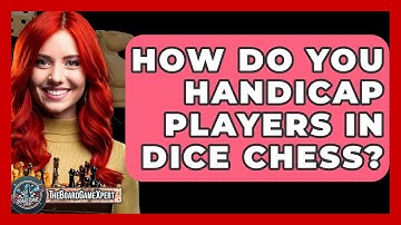 How Do You Handicap Players In Dice Chess? - The Board Game Xpert