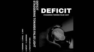 DEFICIT - STAGGERING TOWARDS FALSE LIGHT [FULL DEMO 2021]