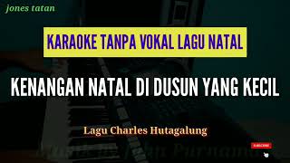 Lagu Karaoke tanpa vokal //Kenangan Natal di Dusun kecil // Lagu Natal Charles Hutagalung