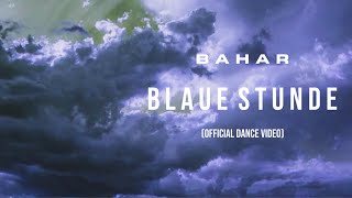 Bahar - Blaue Stunde (Official Dance Video)