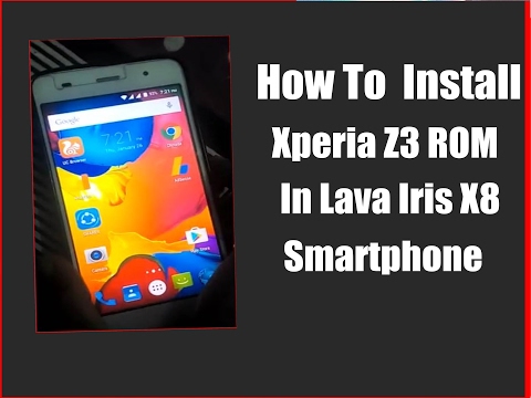 how-to-install-xperia-z2+z3-rom-in-lava-iris-x8-in-hindi