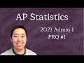 2021 AP Statistics Free Response #1 (First Administration)
