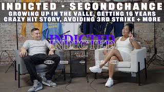 Indicted  Second Chance  Growing up in SFV, Getting 16 Years, Crazy Hit Story, Avoiding 3rd Strike