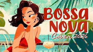Tropical Bossa Nova Covers 2026🎸🌺Gentle Bossa Jazz for Focus
