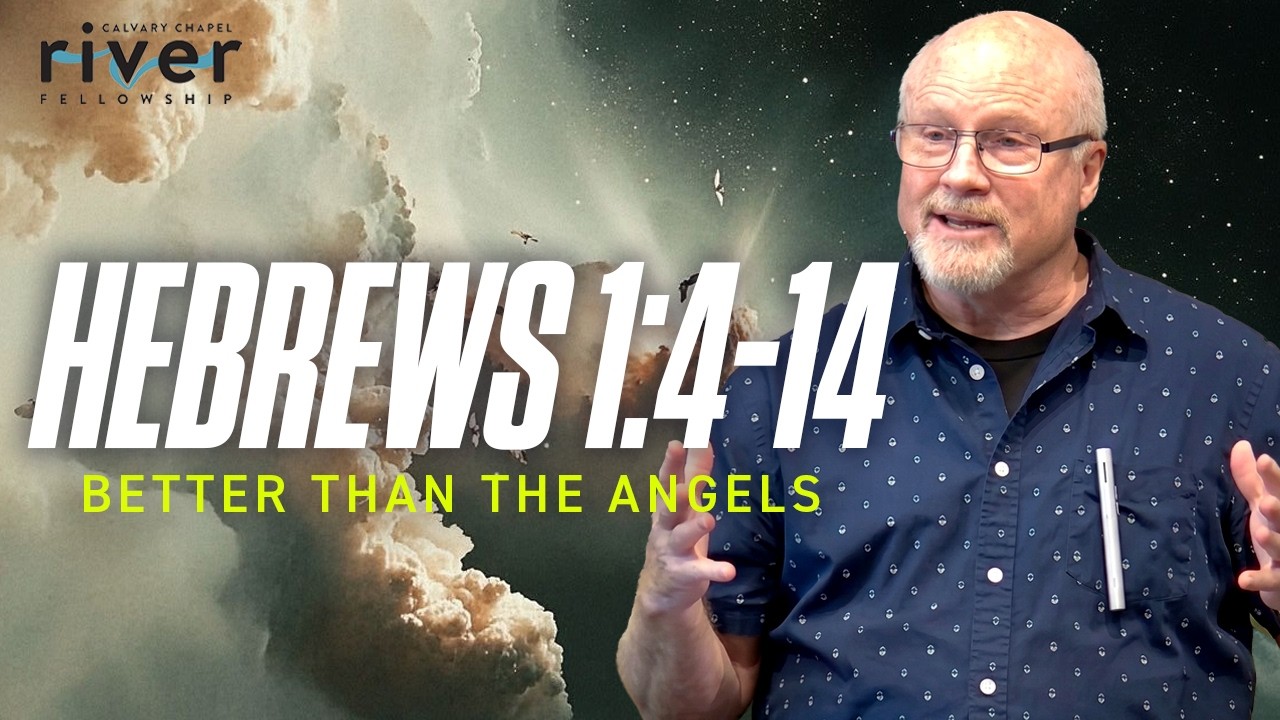 Hebrews 1:4-14 | Better Than The Angels | 03.29.26 | Calvary Chapel River Fellowship | #Church #God