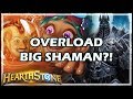 OVERLOAD BIG SHAMAN?! - Boomsday / Constructed / Hearthstone