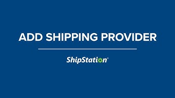 Add a Shipping Provider to ShipStation