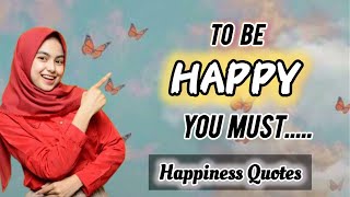 Happiness Quotes About Life || Happiness Quotes Inspirational Words || Happiness Quotes Status