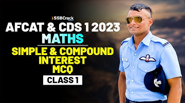 CDS & AFCAT 1 2023 Exam Mathematics Crash Course - Simple & Compound Interest - Class 1