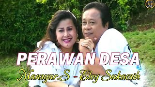 Perawan Desa - Mansyur S. & Elvy Sukaesih |  Lirik Video