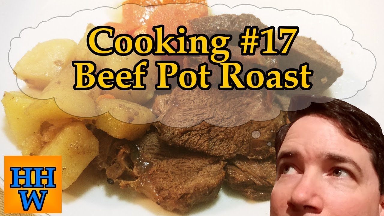 Beef Pot Roast - Cooking #17 - YouTube