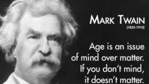 Mark Twain Life Lessons to Learn in Youth & Avoid Regrets in Old Age