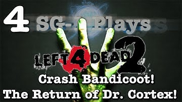 SG-1 Plays Left 4 Dead 2 Custom - Crash Bandicoot: The Return of Dr. Cortex! - Part 4