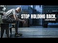 WHY ARE YOU STILL HOLDING BACK. YOU MUST TAKE ACTION NOW! - Motivational Speech