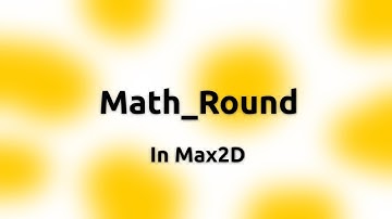 Math_Round || Max2D Tutorial