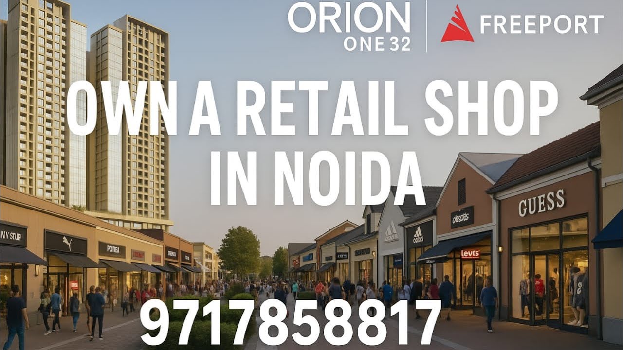 “Orion One32 Noida | Retail Shops with 29-Year Lease by Freeport | Investment Opportunity”