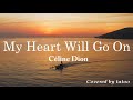 C&eacute;line Dion - My Heart Will Go On (90's 洋楽 Vocal cover) ♭1