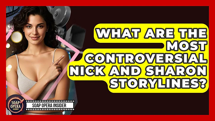 What Are The Most Controversial Nick And Sharon Storylines? - Soap Opera Insider