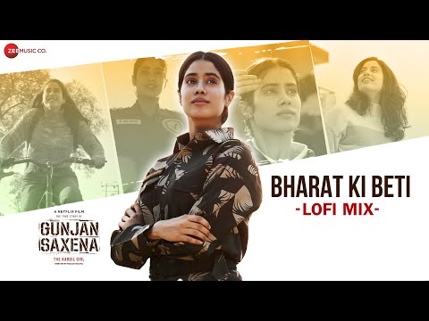 Bharat Ki Beti Lofi Mix | Gunjan Saxena | Janhvi Kapoor | Arijit Singh | Amit Trivedi | L3AD