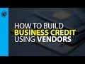 How to Build Business Credit Using Vendors