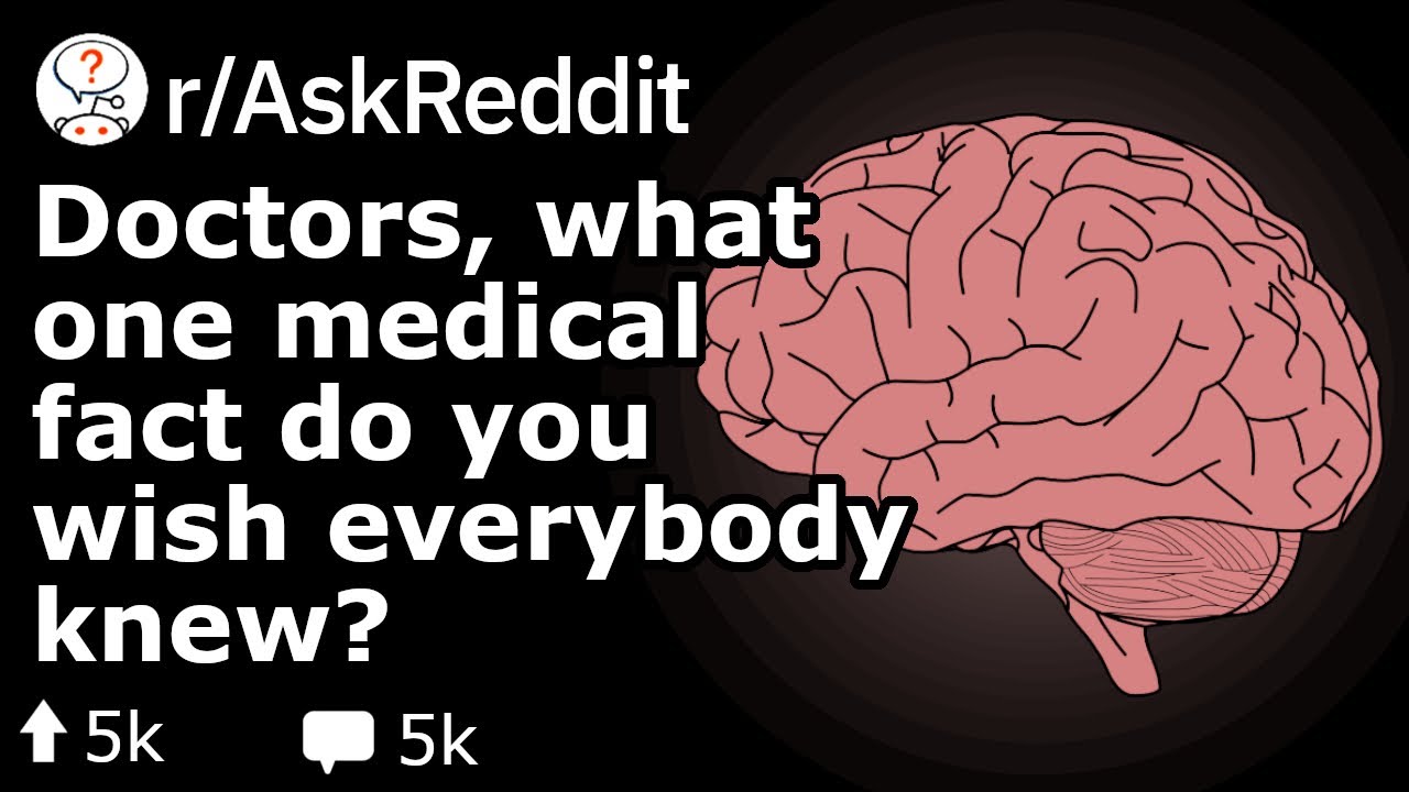 Medical Professionals, What Fact Should Everyone Know? (Reddit Stories r/AskReddit)