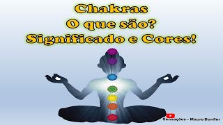 Chakras - O que são? Cores, Pedras e Significado de cada um