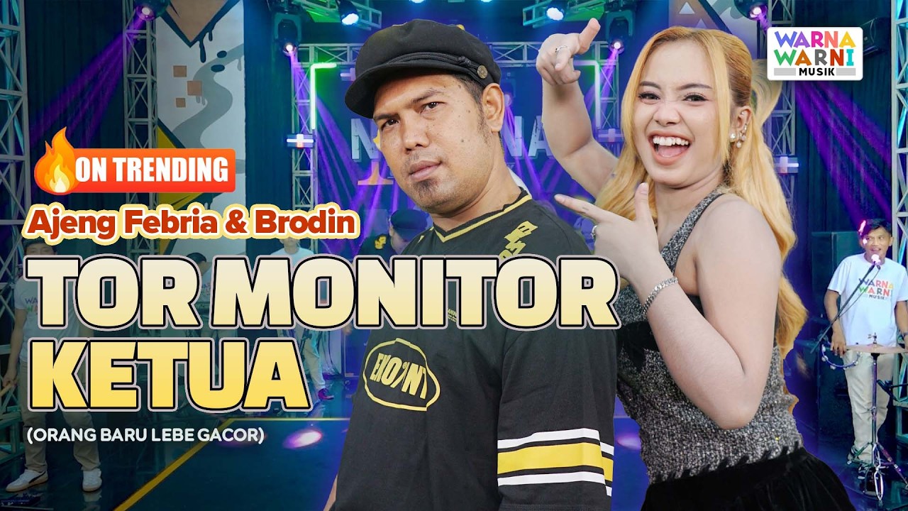 TOR MONITOR KETUA | ORANG BARU LEBE GACOR (KOPLO) - AJENG FEBRIA & BRODIN ft. OM NIRWANA