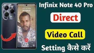 infinix note 40 pro direct video call setting, infinix note 40 pro direct video call kaise kare