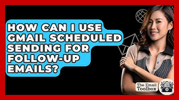 How Can I Use Gmail Scheduled Sending For Follow-up Emails? - TheEmailToolbox.com