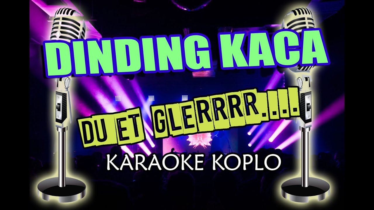 DINDING KACA KARAOKE DUET VERSION KOPLO FULL LIRIK GLEERR YouTube