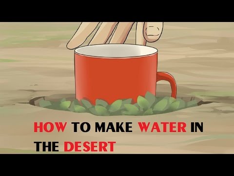 How to Make Water in the Desert