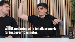 WillNE being unable to speak for basically ten minutes