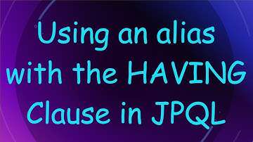Using an alias with the HAVING Clause in JPQL