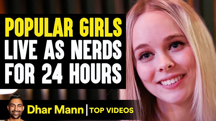 Popular Girls Live As Nerds For 24 Hours | Dhar Mann