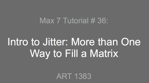 Max 7 Tutorial # 36: More than one way to fill a Matrix