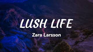 Zara Larsson - Lush Life (Lyrics)