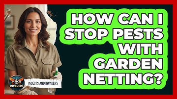 How Can I Stop Pests With Garden Netting?