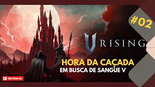 V RISING MATANDO OS BOSSES EM BUSCA DE SANGUE V - GAMEPLAY PT BR #02