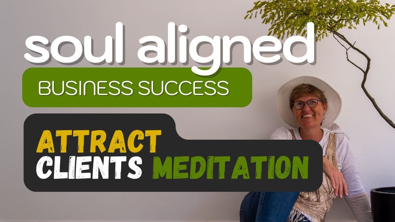 Soul aligned BUSINESS SUCCESS & CLIENT ATTRACTION meditation