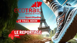 Ecotrail Paris 80km – Le reportage 2024